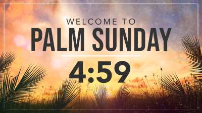 06 Welcome To Palm Sunday Countdown