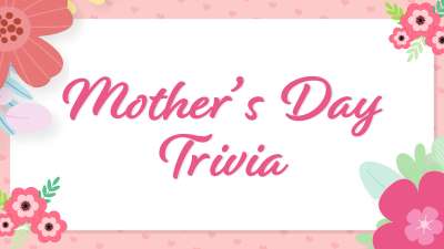 Mother's Day Trivia Countdown 4